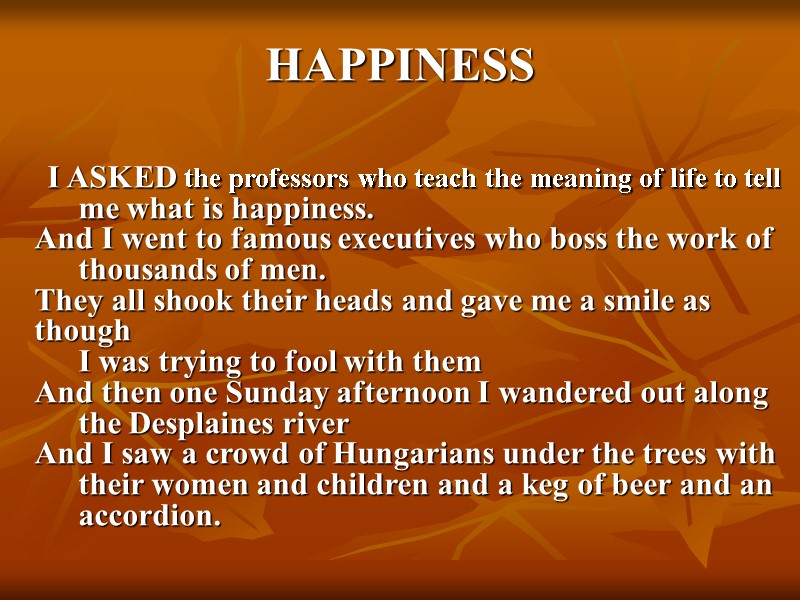 HAPPINESS       I ASKED the professors who teach the